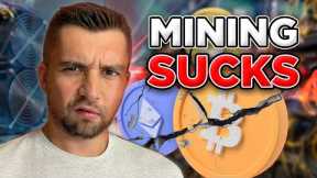 Why Crypto Mining SUCKS Now!