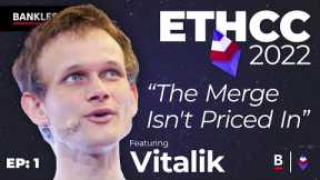 Vitalik Buterin - The Merge Isn't Priced In | EthCC 2022 Experience #1