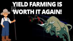 Yield Farming Is Worth It Again!