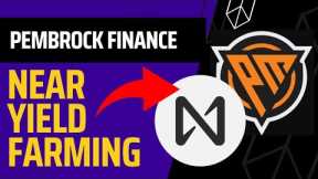 How to Yield Farm on NEAR Protocol: PembRock Finance