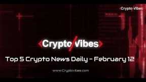 Top 5 Crypto News - February 12 / Bitcoin ETF / SA Police Mistake / Ripple / TX /