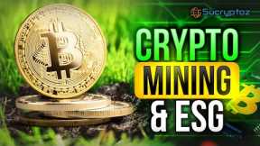 Everything You Need To Know About Crypto Mining & ESG