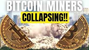 Bitcoin Miners are Collapsing!!!