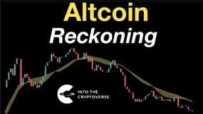 The Altcoin Reckoning