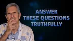 Answer These Questions Truthfully