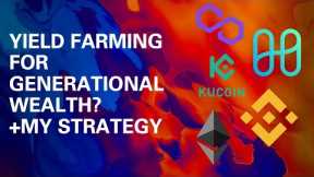 The Investment Case for Yield Farming + My Strategy! // Generational Wealth for Gen Z?