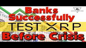 Banks Successfully Test XRP Before Crisis!