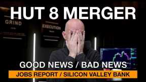 Hut 8 Merger Good & Bad News! Bitcoin Rebounds! Another Bank Falls. Jobs Report!