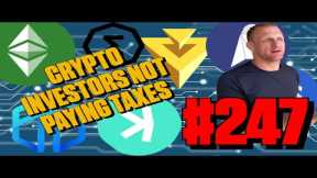 Crypto Investors Not Paying Taxes | Episode 247