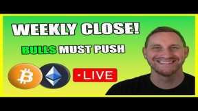 BITCOIN WEEKLY CLOSE, BULLS MUST MAKE PUSH!