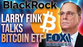 Larry Fink Talks Blackrock Bitcoin ETF on FOX Business 🔴LIVE