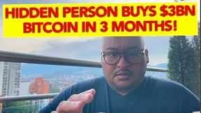 HIDDEN PERSON BUYS $3BN BITCOIN IN 3 MONTHS!