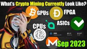 Current State Of Crypto Mining SEP 2023 - GPUs, CPUs, ASICs, FPGA