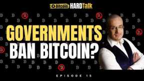 Will Governments Ban Bitcoin When They Launch CBDCs? | #BitcoinHardTalk Ep.15