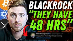 BLACKROCK GIVES YOU 48 HOURS TO BUY BITCOIN!!! THE AMOUNT OF MONEY THAT WILL FLOW WILL MAKE YOU SICK