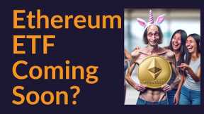 Ethereum ETF Coming Soon?