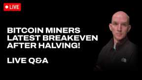 Bitcoin Miners Latest Breakeven Numbers After Halving! Riot News! Q&A!