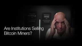 Are Institutions Selling Bitcoin Miners? Ethereum ETF Gets Closer! Q&A!