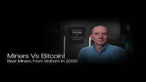 Miners Vs Bitcoin Past Week! Best Miners From Bottom In 2022! Q&A