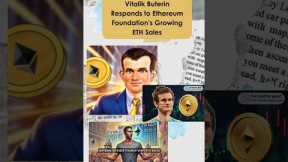 Vitalik Buterin Responds to Ethereum Foundation’s Growing ETH Sales. #VitalikButerin #Ethereum #ETH