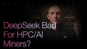 Is DeepSeek Bad For HPC/AI Miners? Bitcoin Vs Miners This Week! Followed by Q&A!