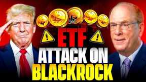 NEW: Is Donald Trumps Bitcoin ETF Plan An ATTACK On BlackRock?