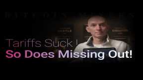 Tariffs Suck, But So Does Missing Out! Bitcoin vs Miners!  Followed by Q&A!