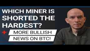 Which Bitcoin Miner Is Shorted The Most?