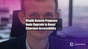 Vitalik Buterin Proposes Node Upgrade to Boost Ethereum