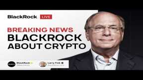 LIVE: BlackRock CEO Larry Fink Breaks Silence on Bitcoin!