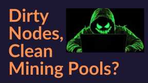 Dirty Nodes, Clean Mining Pools?