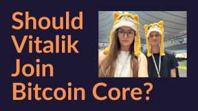 Should Vitalik Buterin Join Bitcoin Core?