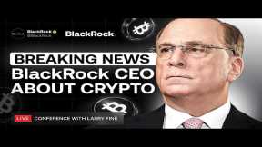 LIVE: BlackRock CEO Announces Major Crypto Move! This Speech Will Reshape the Crypto Industry!