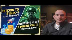 Bitcoin Still Going To $180k Plus? Bitfarms News & Miners Cost To Mine! Plus More!