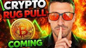 Crypto Rug Pull Coming - Must Watch Before Monday