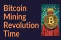 Bitcoin Mining Revolution Time